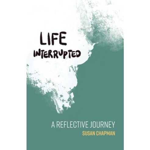 (영문도서) Life Interrupted: A Reflective Journey Paperback, Susan Chapman, English, 9780645442205