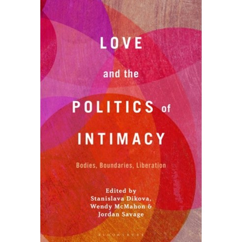 (영문도서) Love and the Politics of Intimacy: Bodies Boundaries Liberation Hardcover, Bloomsbury Academic, English, 9781501387371