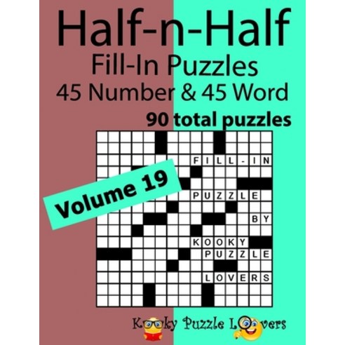 (영문도서) Half-n-Half Word Fill-In Puzzles Volume 19: 45 Number and 45 Word (90 Total Puzzles) Paperback, Independently Published, English, 9781790653492