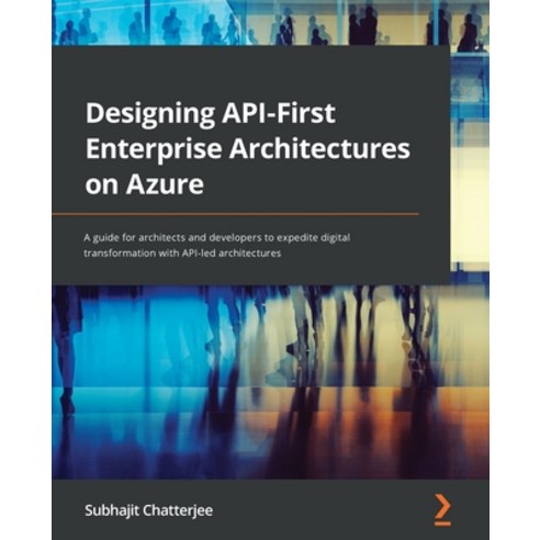 (영문도서) Designing API-First Enterprise Architectures on Azure: A guide for architects and developers ... Paperback, Packt Publishing, English, 9781801813914