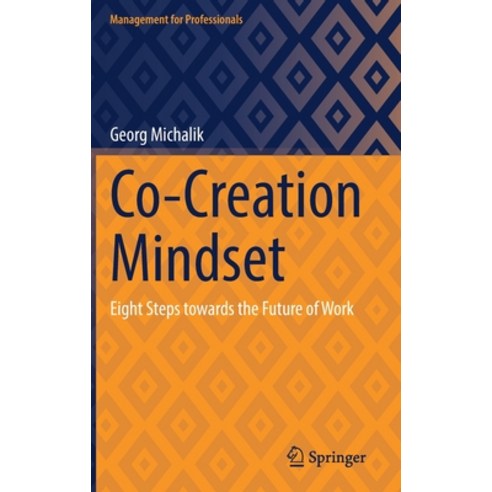 (영문도서) Co-Creation Mindset: Eight Steps Towards the Future of Work Hardcover, Springer, English, 9783031211904