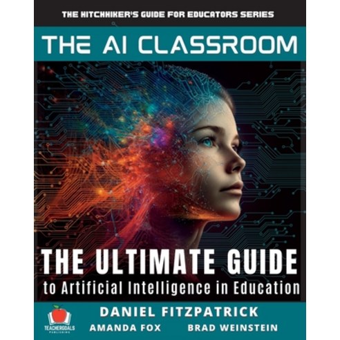 (영문도서) The AI Classroom Paperback, Teachergoals Publishing, English, 9781959419112