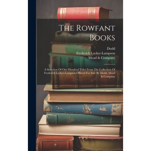 (영문도서) The Rowfant Books: A Selection Of One Hundred Titles From The Collection Of Frederick Locker-... Hardcover, Legare Street Press, English, 9781020193071