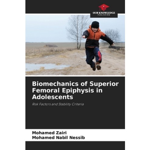 (영문도서) Biomechanics of Superior Femoral Epiphysis in Adolescents Paperback, Our Knowledge Publishing, English, 9786205255506