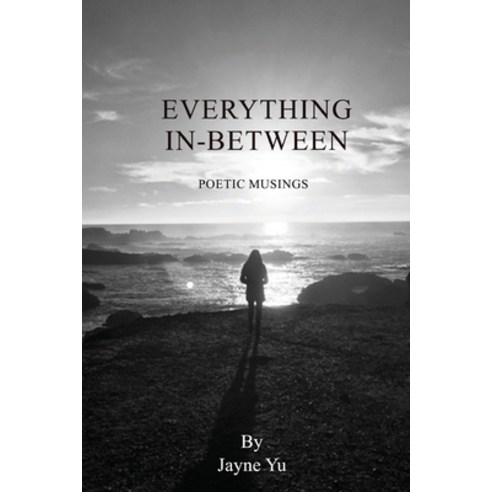 Everything In-between: Poetic Musings Paperback, Independently Published, English, 9798575758372