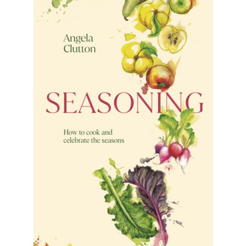 (영문도서) Seasoning: How to Cook and Celebrate the Seasons Hardcover, Murdoch Books, English, 9781922616555