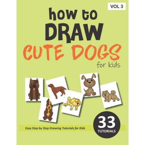 How to Draw Cute Dogs for Kids - Volume 3 Paperback, Independently Published, English, 9798637036738