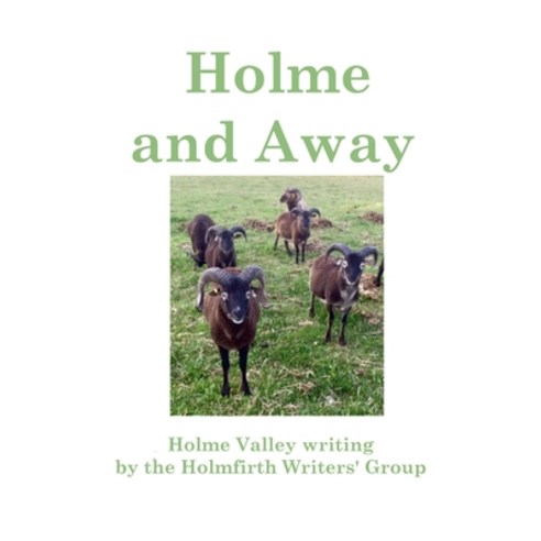 (영문도서) Holme and Away: Holme Valley Writing by the Holmfirth Writers'' Group Paperback, Lulu.com, English, 9781446712351