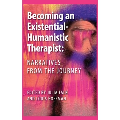 (영문도서) Becoming an Existential-Humanistic Therapist: Narratives from the Journey Hardcover, University Professors Press, English, 9781955737050
