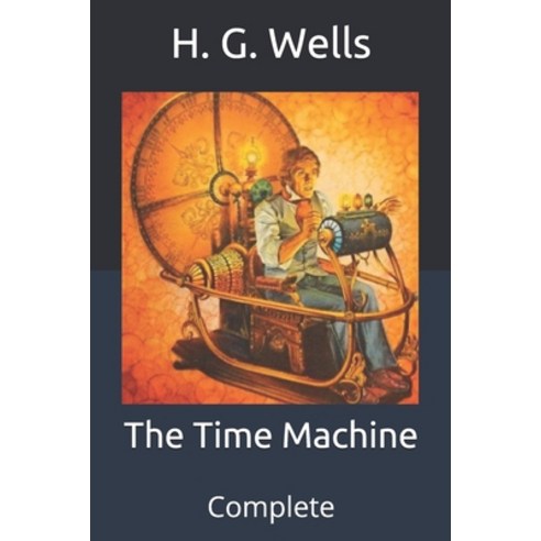 The Time Machine: Complete Paperback, Independently Published, English, 9798707380709