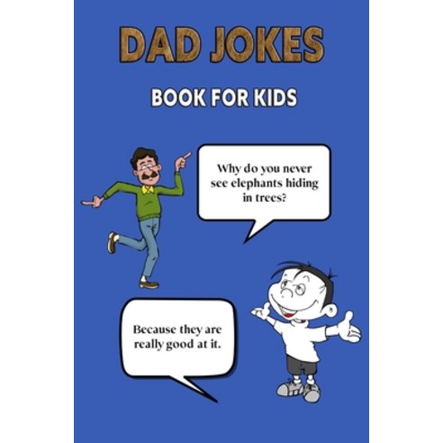 (영문도서) Dad Jokes Book For Kids: World''s Best Dad Jokes Book Funny Father''s Day Gift from Son or Daug... Paperback, Independently Published, English, 9798509980299
