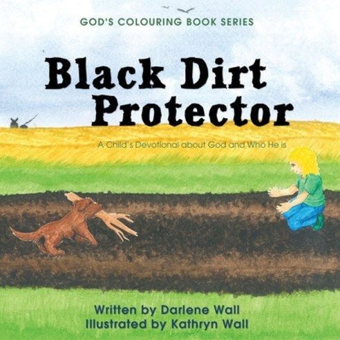 Black Dirt Protector: A Child''s Devotional about God and Who He Is Paperback, Word Alive Press, English, 9781486613908