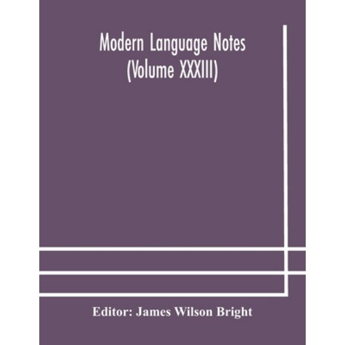 Modern language notes (Volume XXXIII) Paperback, Alpha Edition