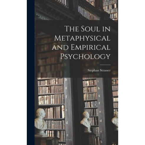 (영문도서) The Soul in Metaphysical and Empirical Psychology Hardcover, Hassell Street Press, English, 9781013904677