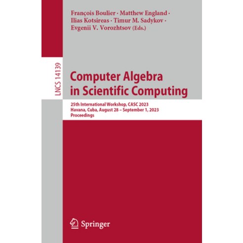 (영문도서) Computer Algebra in Scientific Computing: 25th International Workshop Casc 2023 Havana Cub... Paperback, Springer, English, 9783031417238