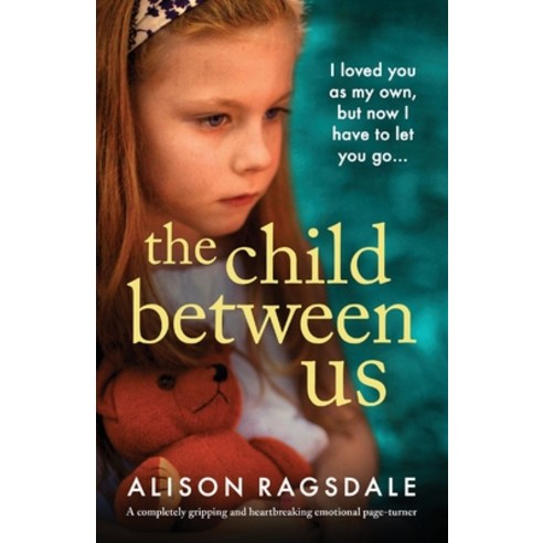 (영문도서) The Child Between Us: A completely gripping and heartbreaking emotional page-turner Paperback, Bookouture, English, 9781803146904