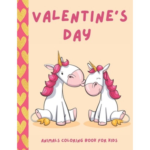 Valentine''s Day Animal Coloring Book For Kids: Fun Valentine Day Animal Theme Such as Lovely Bear R... Paperback, Independently Published, English, 9798593976680