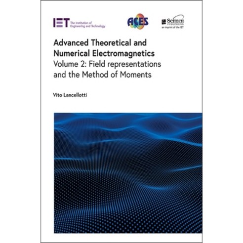 (영문도서) Advanced Theoretical and Numerical Electromagnetics: Field Representations and the Method of ... Hardcover, SciTech Publishing, English, 9781839535680