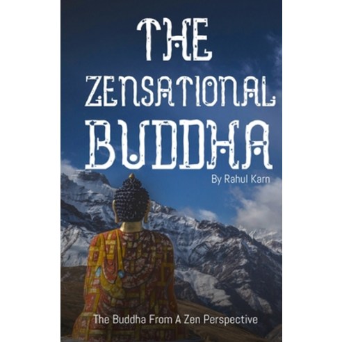 The Zensational Buddha: The Buddha from a Zen Perspective Paperback, Rahul Karn, English, 9780648574484