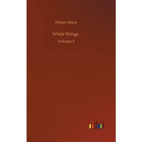 White Wings: Volume 3 Hardcover, Outlook Verlag