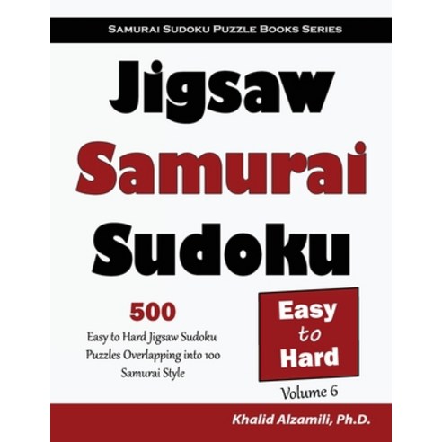 (영문도서) Jigsaw Samurai Sudoku: 500 Easy to Hard Jigsaw Sudoku Puzzles Overlapping into 100 Samurai Style Paperback, Dr. Khalid Alzamili Pub, English, 9789922636405
