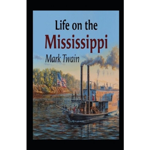 (영문도서) Life On The Mississippi Annotated Paperback, Independently Published, English, 9798738332562