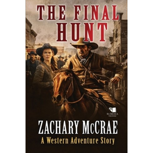 (영문도서) The Final Hunt: A Classic Western Adventure Paperback, Independently Published, English, 9798866256112
