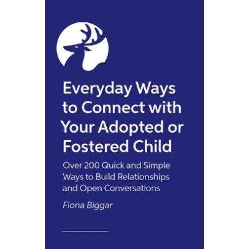 (영문도서) Everyday Ways to Connect with Your Adopted or Fostered Child: Over 200 Quick and Simple Ways ... Paperback, Jessica Kingsley Publishers, English, 9781805011286