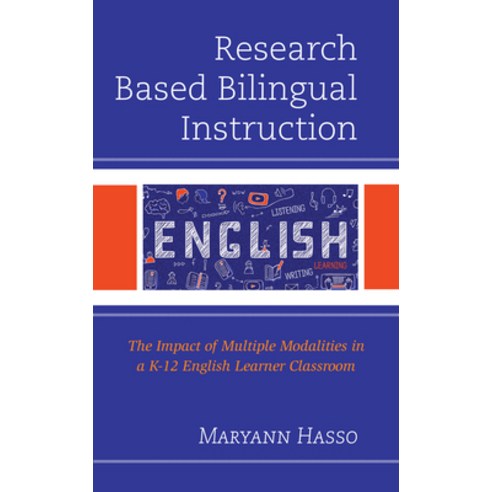 (영문도서) Research Based Bilingual Instruction: The Impact of Multiple Modalities in a K-12 English Lea... Hardcover, Lexington Books, 9781793635372