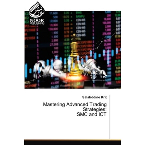 (영문도서) Mastering Advanced Trading Strategies: SMC and ICT Paperback, Noor Publishing, English, 9786207479986