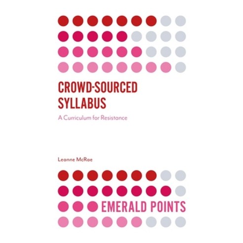 Crowd-Sourced Syllabus: A Curriculum for Resistance Hardcover, Emerald Publishing Limited