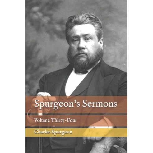 Spurgeon''s Sermons: Volume Thirty-Four Paperback, Independently Published
