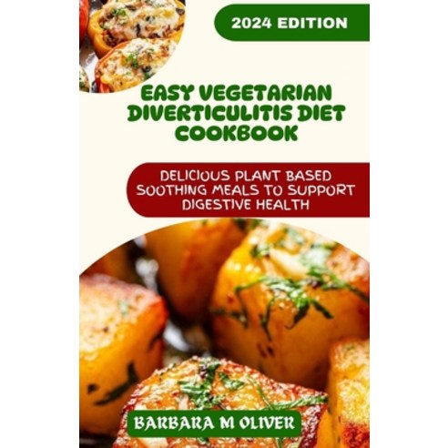 (영문도서) Easy Vegetarian Diverticulitis Diet Cookbook: Delicious plant based soothing meals to support... Paperback, Independently Published, English, 9798320035420