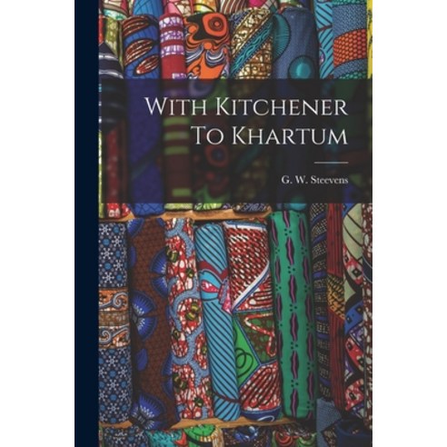 (영문도서) With Kitchener To Khartum Paperback, Legare Street Press, English, 9781016293167