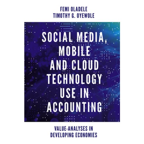Social Media Mobile and Cloud Technology Use in Accounting: Value-Analyses in Developing Economies Hardcover, Emerald Publishing Limited, English, 9781839821615