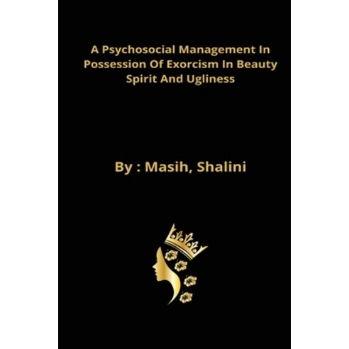(영문도서) A psychosocial management in possession of exorcism in beauty spirit and ugliness Paperback, Jordanpeterson, English, 9789443647706
