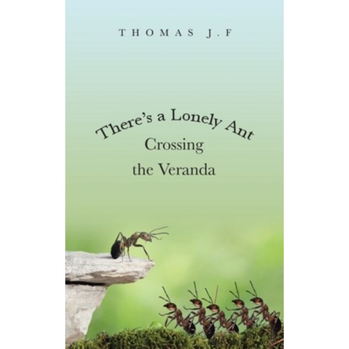 (영문도서) There''s a Lonely Ant Crossing the Veranda Paperback, WestBow Press, English, 9781664294707