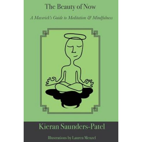 The Beauty of Now: A Maverick''s Guide to Meditation and Mindfulness Paperback, Maverick Books