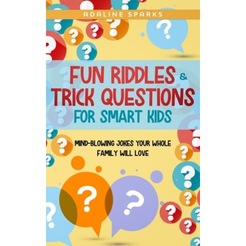 Fun Riddles & Trick Questions for Smart kids 5-8: Mind-Blowing Jokes Your Whole Family Will Love Paperback, Independently Published, English, 9798712241804