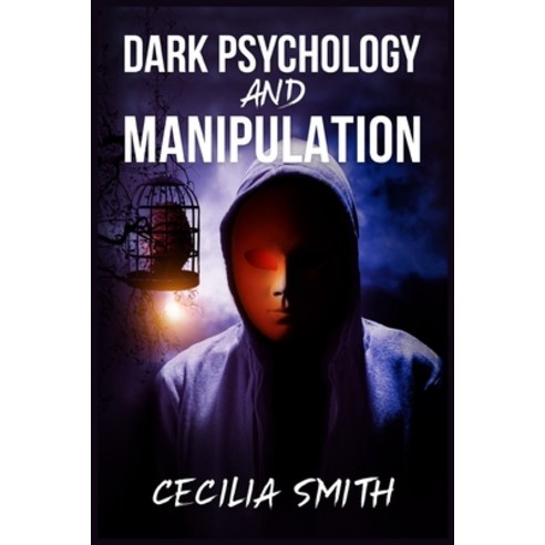 (영문도서) Dark Psychology and Manipulation: Learn how to use mind control cognitive science top secret... Paperback, Cecilia Smith, English, 9783986532406