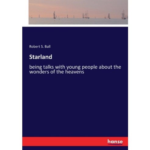 (영문도서) Starland: being talks with young people about the wonders of the heavens Paperback, Hansebooks, English, 9783337405878
