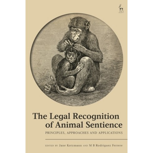 (영문도서) The Legal Recognition of Animal Sentience: Principles Approaches and Applications Hardcover, Hart Publishing, English, 9781509970452