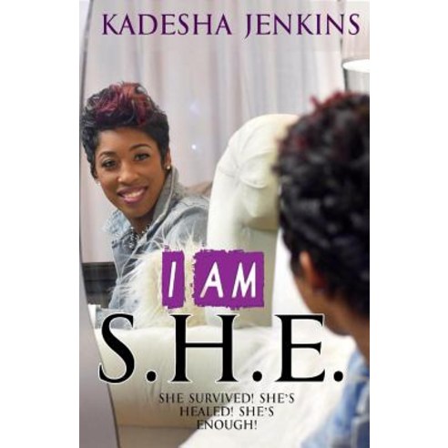 I Am She: She Survived She''s Healed She''s Enough Paperback, Bookbaby, English, 9781543974881