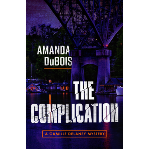 (영문도서) The Complication: A Camille Delaney Mystery Hardcover, Girl Friday Books, English, 9781954854345