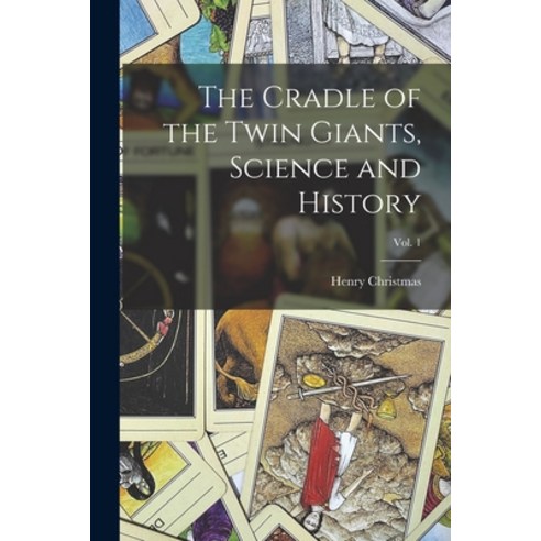 (영문도서) The Cradle of the Twin Giants Science and History; Vol. 1 Paperback, Legare Street Press, English, 9781015282711