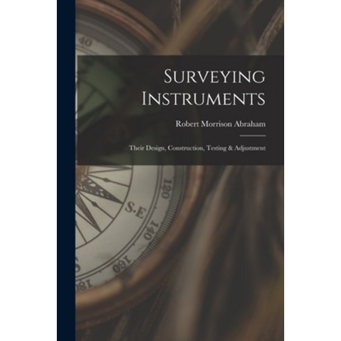 (영문도서) Surveying Instruments; Their Design Construction Testing & Adjustment Paperback, Hassell Street Press, English, 9781015048522