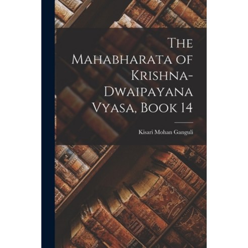 (영문도서) The Mahabharata of Krishna-Dwaipayana Vyasa Book 14 Paperback, Legare Street Press, English, 9781016934107