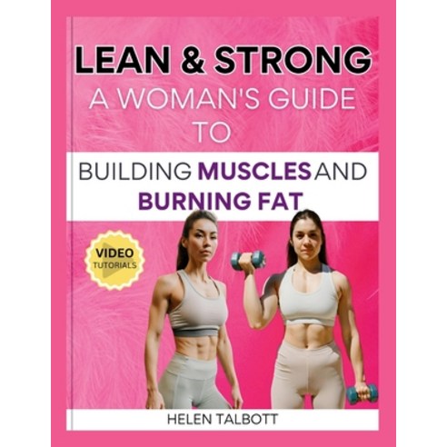 (영문도서) Lean & Strong: The Woman''s Guide to Building Muscle and Burning Fat Paperback, Independently Published, English, 9798884913363