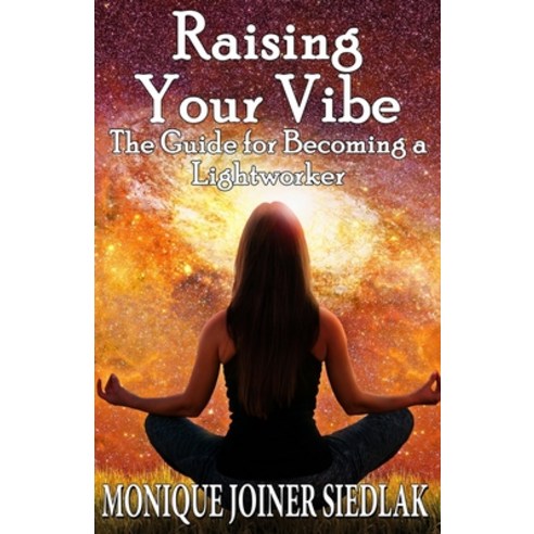 (영문도서) Raising Your Vibe: The Guide for Becoming a Lightworker Paperback, Oshun Publications, LLC, English, 9781950378982