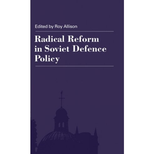 Radical Reform in Soviet Defence Policy Hardcover, Palgrave MacMillan